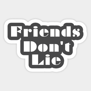 Stanger Things Quote Friends Don't Lie Sticker